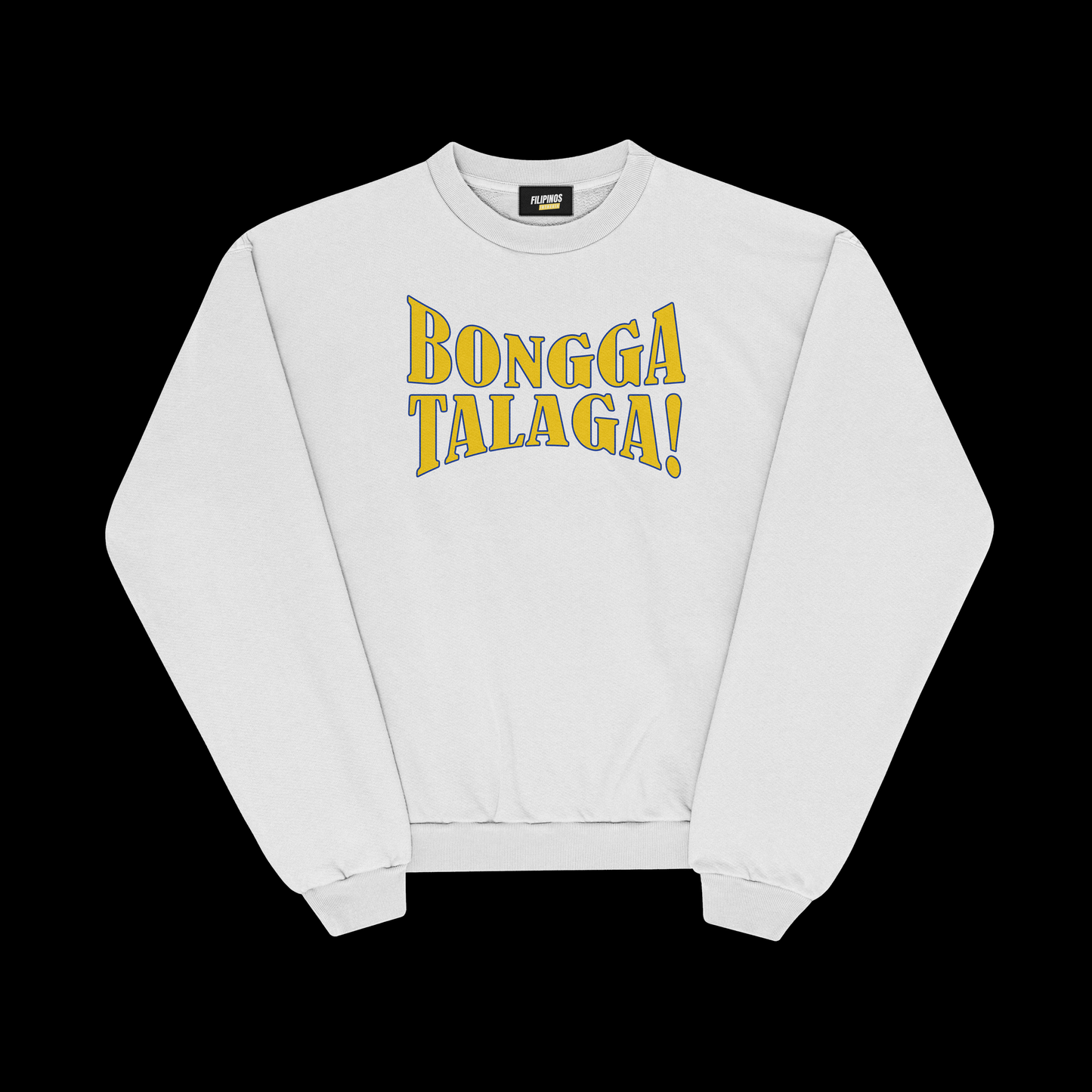 BONGGA TALAGA PULLOVER CREWNECK