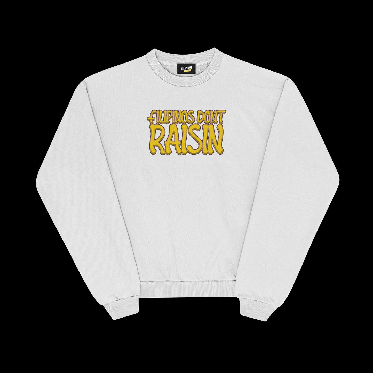 FILIPINOS DON'T RAISIN PULLOVER CREWNECK
