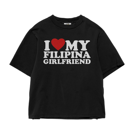 I LOVE MY FILIPINA GIRLFRIEND T-SHIRT