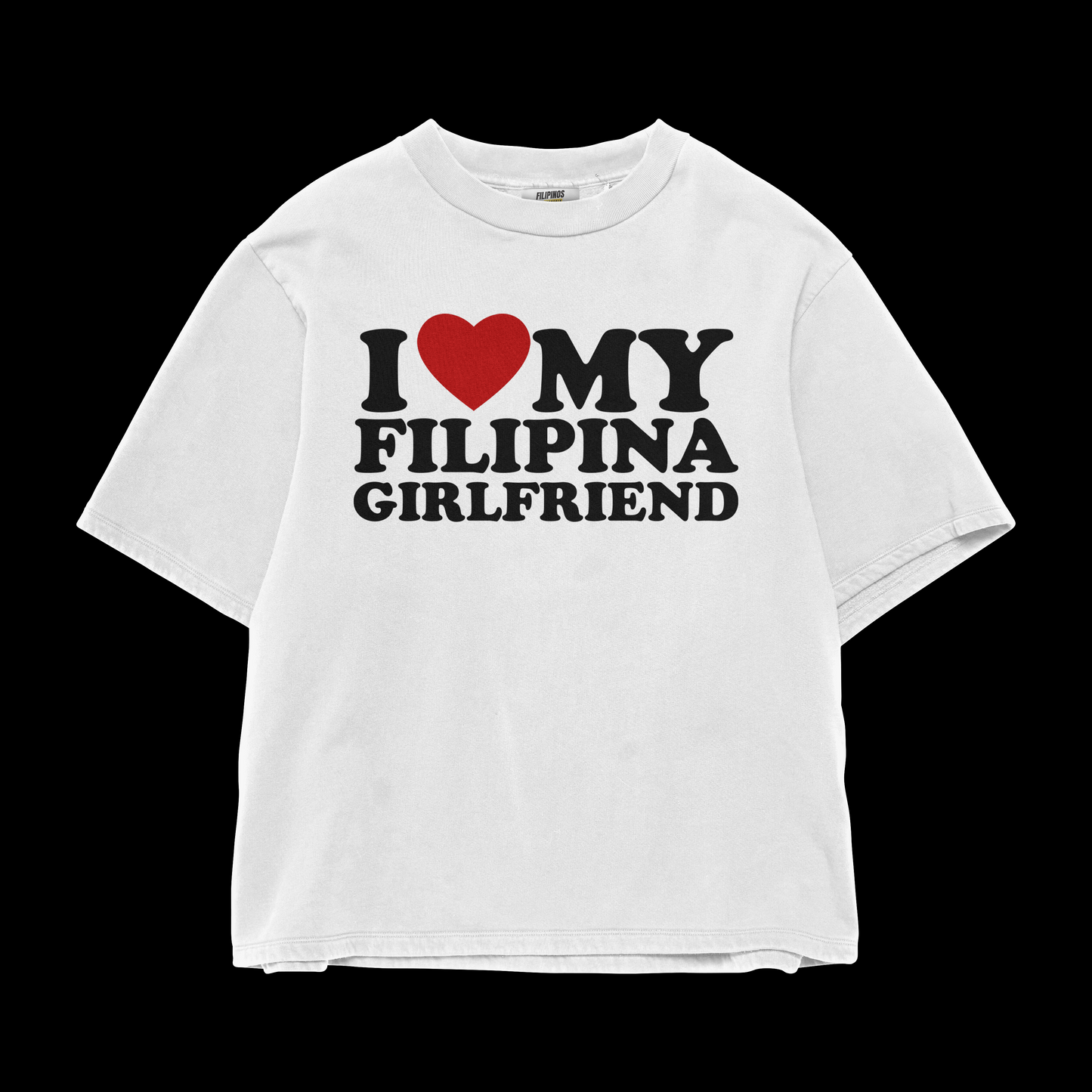 I LOVE MY FILIPINA GIRLFRIEND T-SHIRT