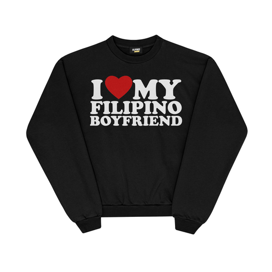 I LOVE MY FILIPINO BOYFRIEND PULLOVER CREWNECK