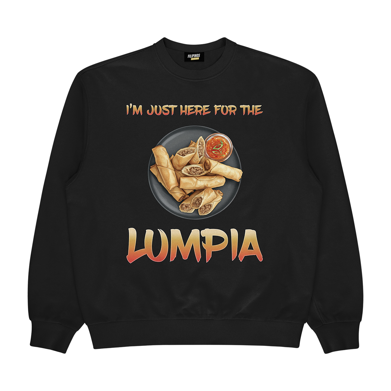 I'M JUST HERE FOR THE LUMPIA - PULLOVER CREWNECK SWEATSHIRT