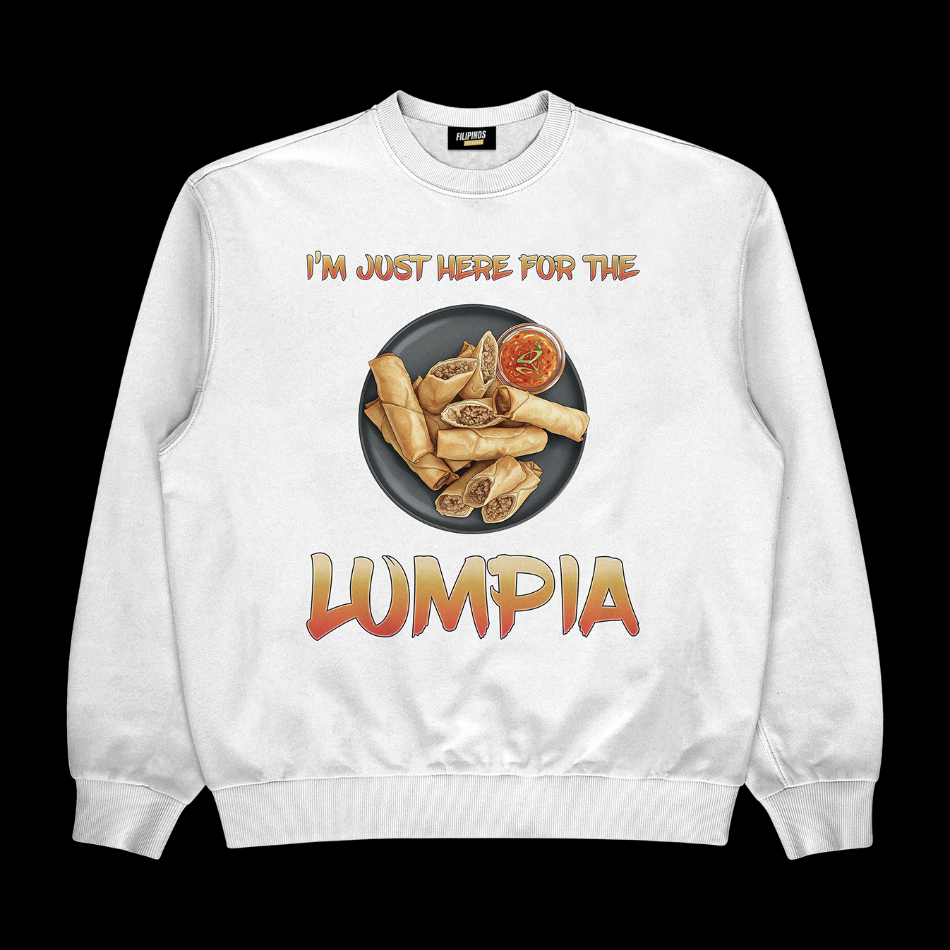 I'M JUST HERE FOR THE LUMPIA - PULLOVER CREWNECK SWEATSHIRT