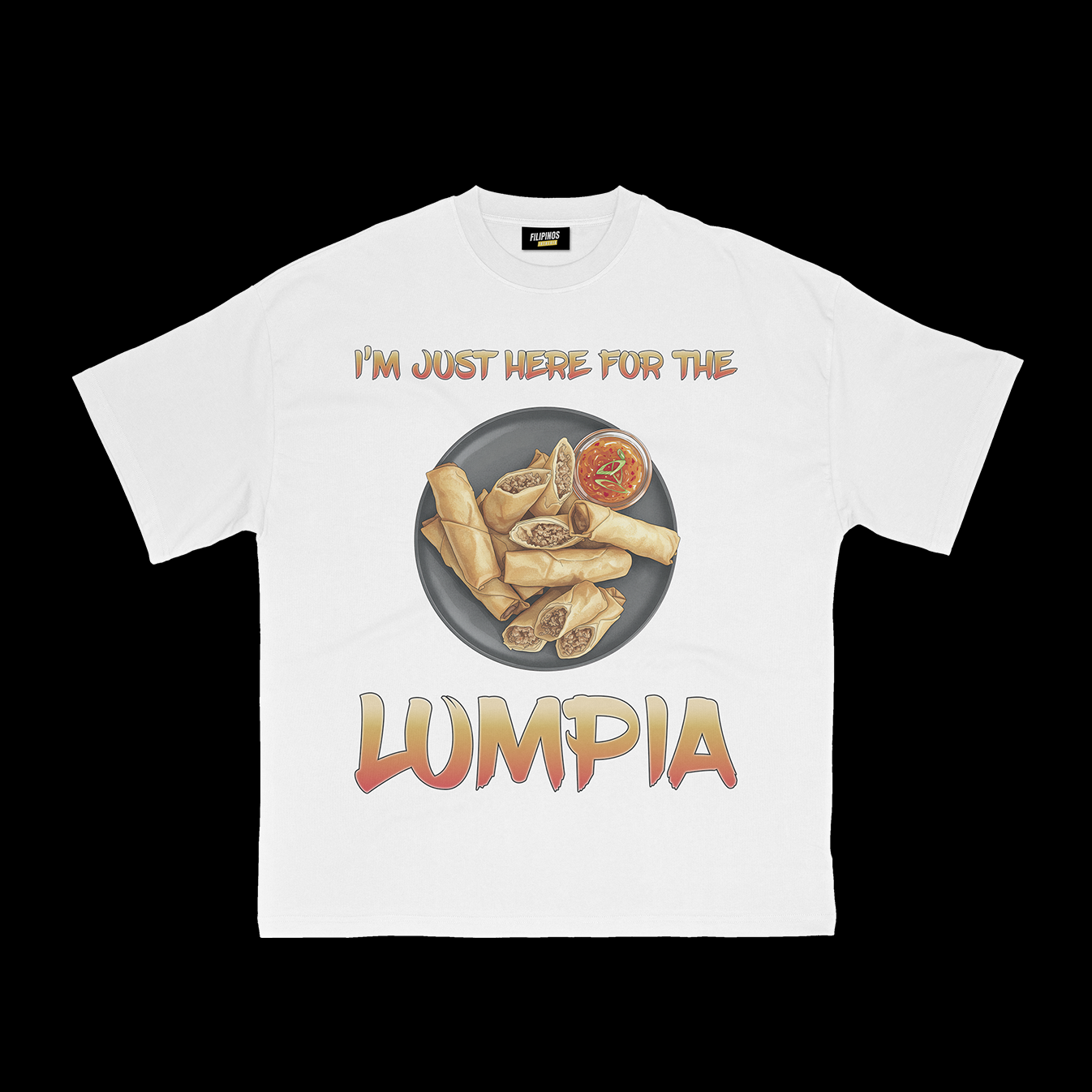 I'M JUST HERE FOR THE LUMPIA T-SHIRT