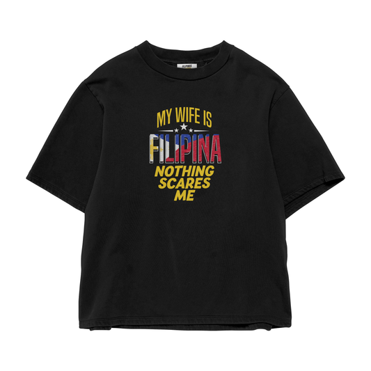 MY WIFE IS FILIPINA NOTHING SCARES ME T-SHIRT