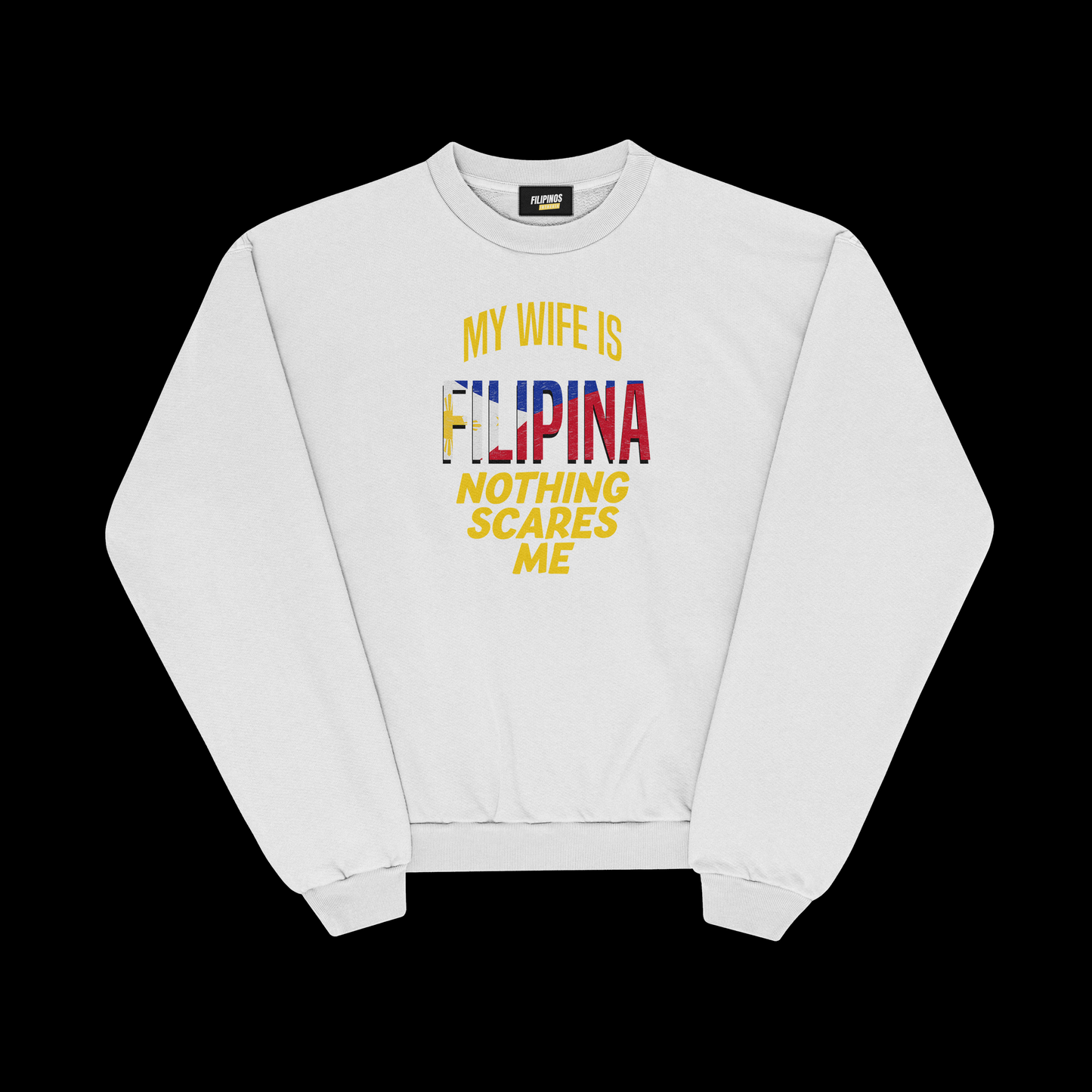 MY WIFE IS FILIPINA NOTHING SCARES ME PULLOVER CREWNECK