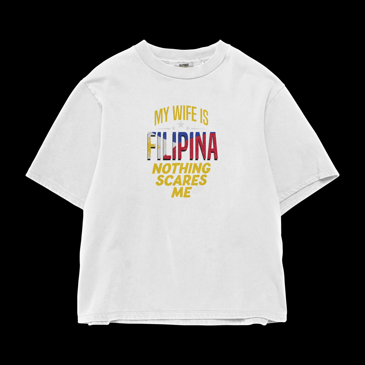 MY WIFE IS FILIPINA NOTHING SCARES ME T-SHIRT