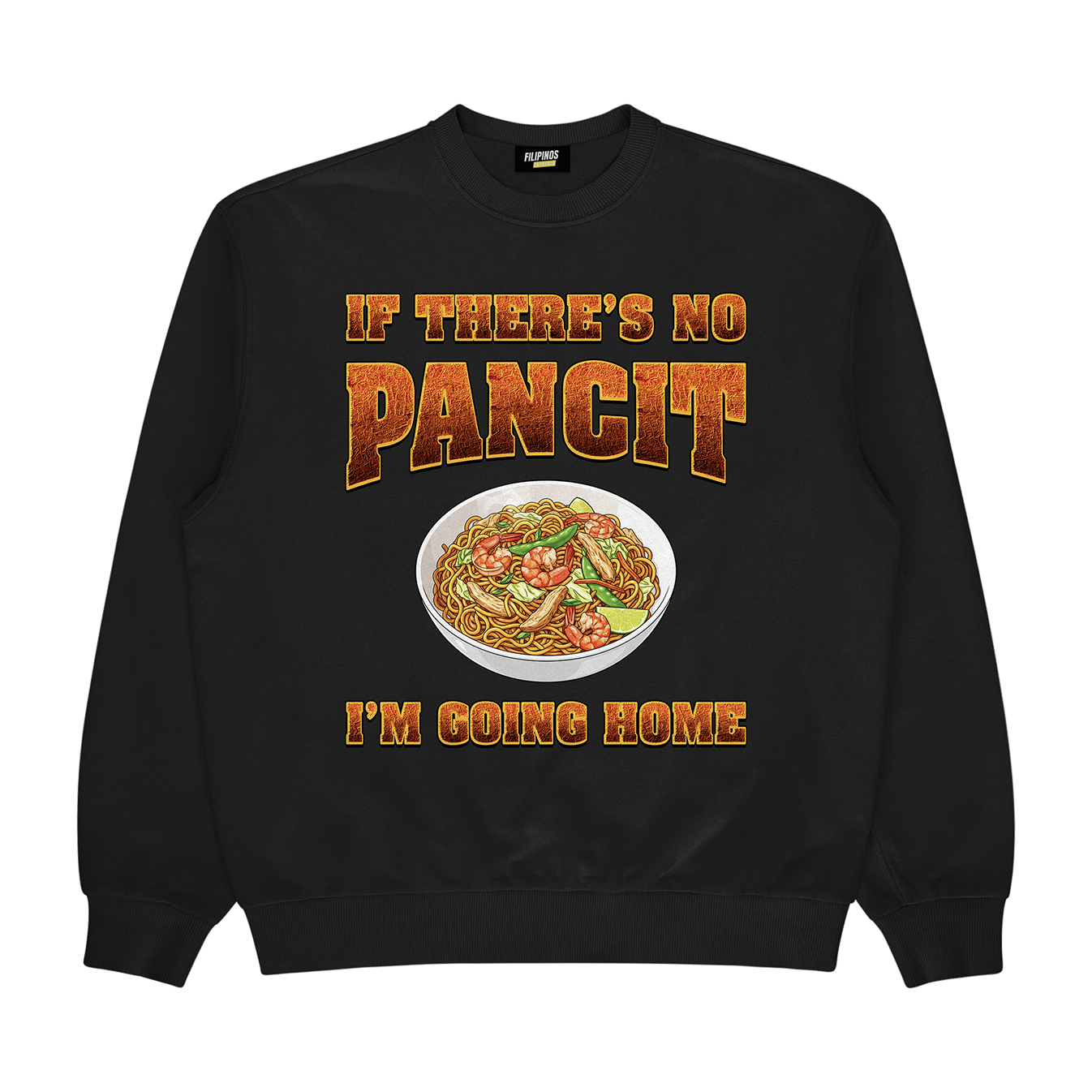 IF THERE'S NO PANCIT I'M GOING HOME - PULLOVER CREWNECK SWEATSHIRT