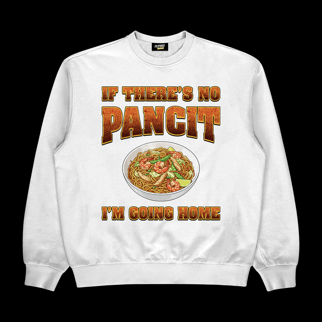 IF THERE'S NO PANCIT I'M GOING HOME - PULLOVER CREWNECK SWEATSHIRT