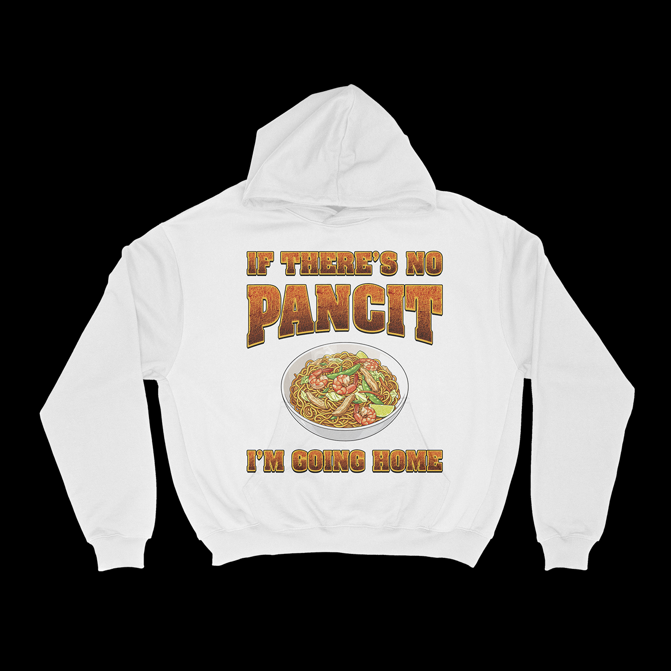 IF THERE'S NO PANCIT I'M GOING HOME - PULLOVER HOODIE