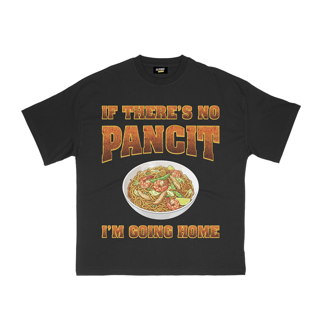IF THERE'S NO PANCIT I'M GOING HOME T-SHIRT