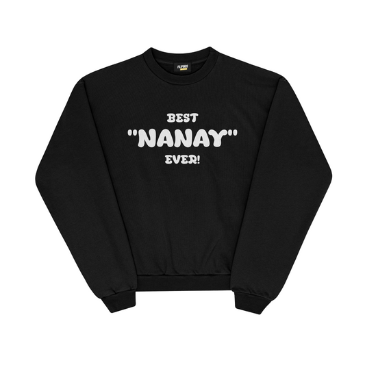 BEST NANAY EVER PULLOVER CREWNECK