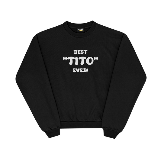 BEST TITO EVER PULLOVER CREWNECK