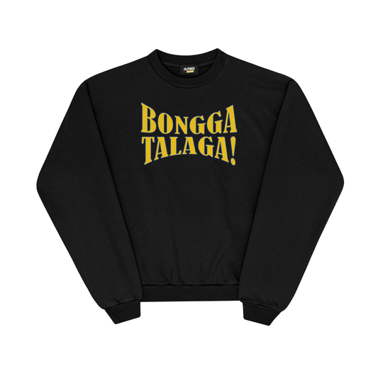 BONGGA TALAGA PULLOVER CREWNECK