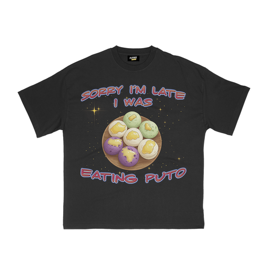 SORRY I'M LATE I WAS EATING PUTO T-SHIRT