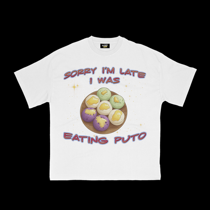 SORRY I'M LATE I WAS EATING PUTO T-SHIRT