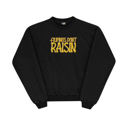 FILIPINOS DON'T RAISIN PULLOVER CREWNECK