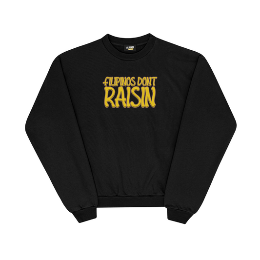 FILIPINOS DON'T RAISIN PULLOVER CREWNECK