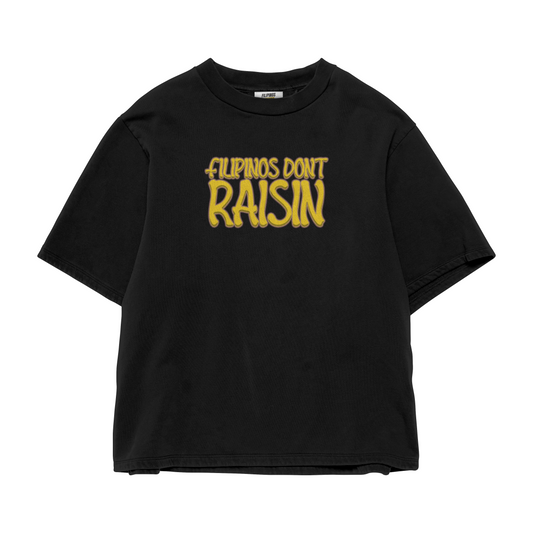 FILIPINOS DON'T RAISIN T-SHIRT