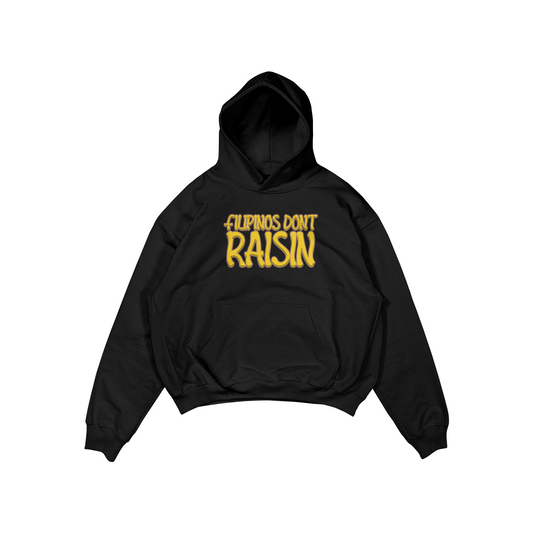 FILIPINOS DON’T RAISIN PULLOVER HOODIE