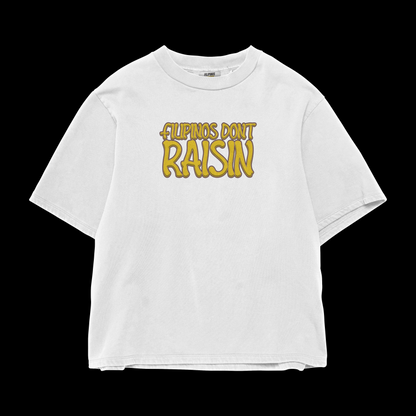 FILIPINOS DON'T RAISIN T-SHIRT