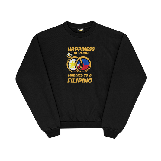 HAPPINESS IS BEING MARRIED TO A FILIPINO PULLOVER CREWNECK