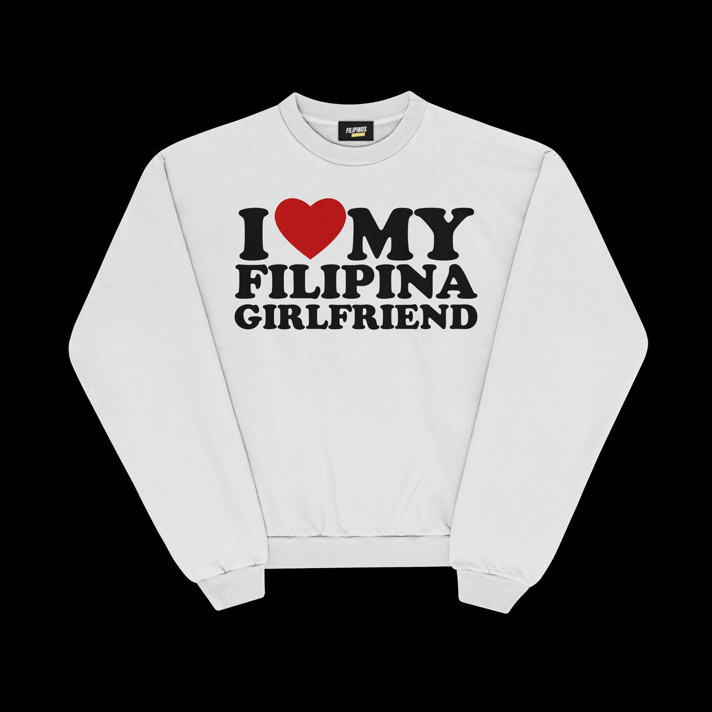 I LOVE MY FILIPINA GIRLFRIEND PULLOVER CREWNECK