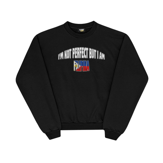 I’M NOT PERFECT BUT I AM FILIPINA PULLOVER CREWNECK