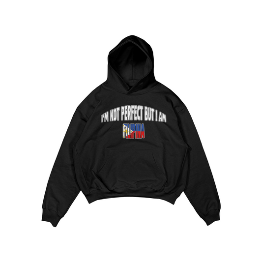 I’M NOT PERFECT BUT I AM FILIPINA PULLOVER HOODIE