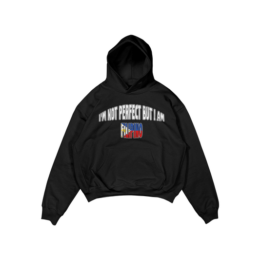 I’M NOT PERFECT BUT I AM FILIPINO PULLOVER HOODIE