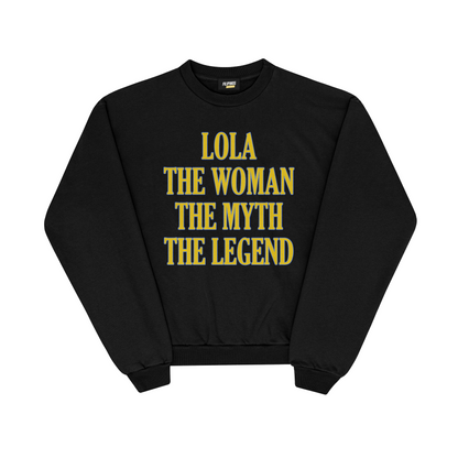 LOLA THE WOMAN THE MYTH THE LEGEND PULLOVER CREWNECK