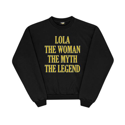 LOLA THE WOMAN THE MYTH THE LEGEND PULLOVER CREWNECK