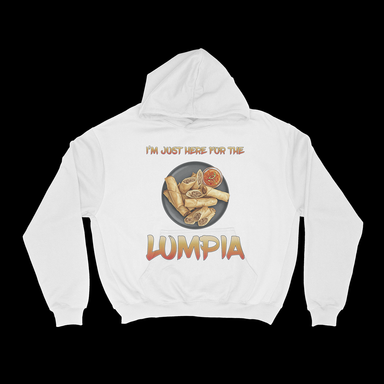 I'M JUST HERE FOR THE LUMPIA - PULLOVER HOODIE