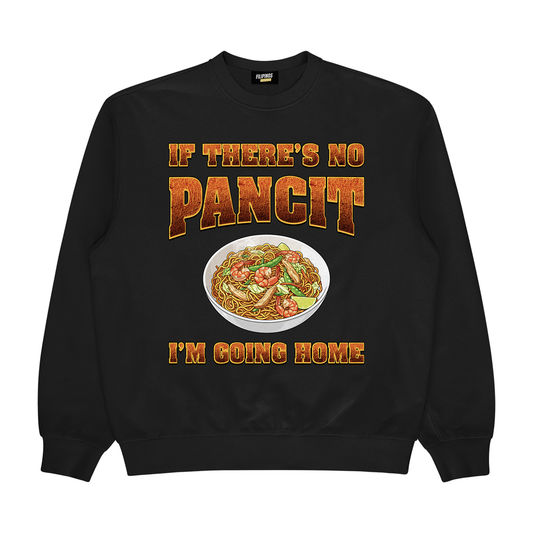 IF THERE'S NO PANCIT I'M GOING HOME - PULLOVER CREWNECK SWEATSHIRT