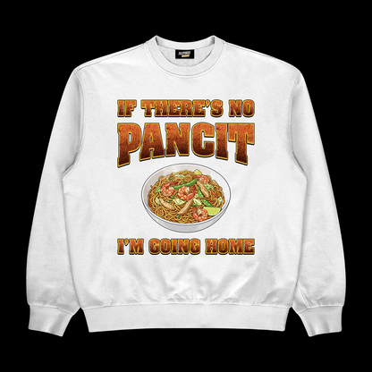 IF THERE'S NO PANCIT I'M GOING HOME - PULLOVER CREWNECK SWEATSHIRT