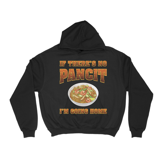 IF THERE'S NO PANCIT I'M GOING HOME - PULLOVER HOODIE