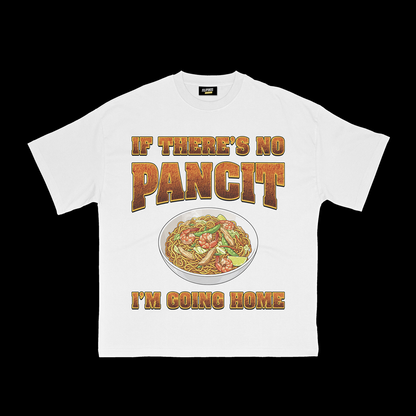IF THERE'S NO PANCIT I'M GOING HOME T-SHIRT