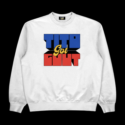 TITO GOT GOUT - PULLOVER CREWNECK SWEATSHIRT